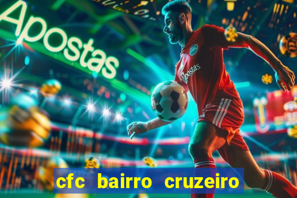 cfc bairro cruzeiro caxias do sul